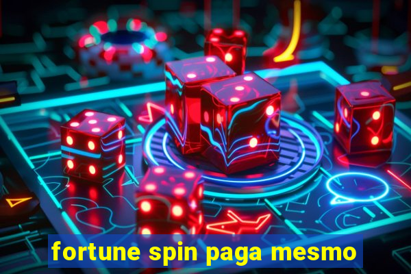 fortune spin paga mesmo