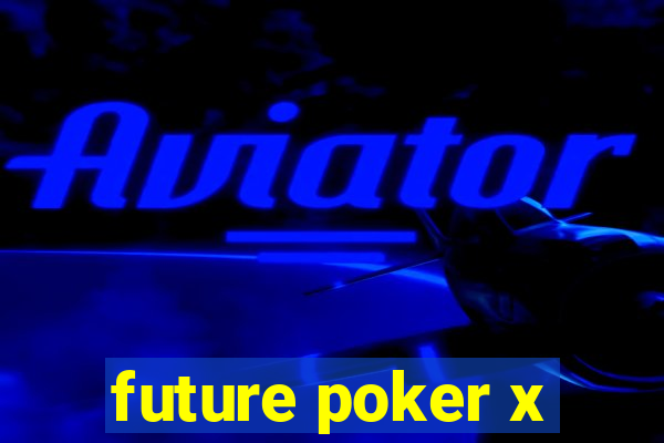 future poker x