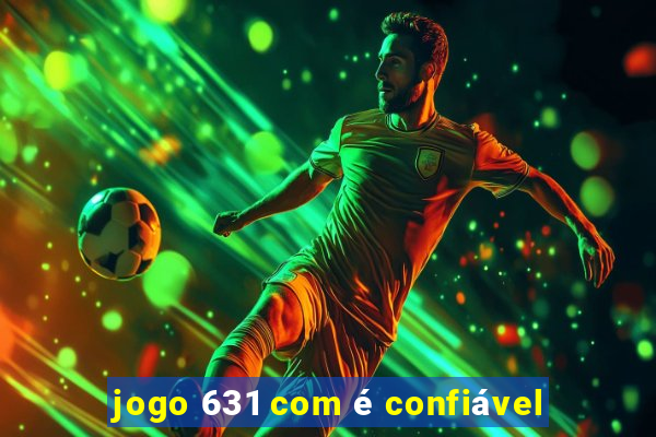 jogo 631 com é confiável