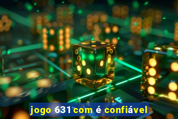 jogo 631 com é confiável