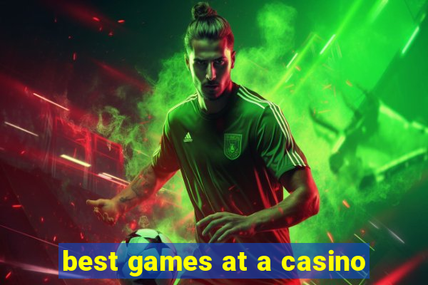 best games at a casino