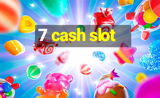 7 cash slot