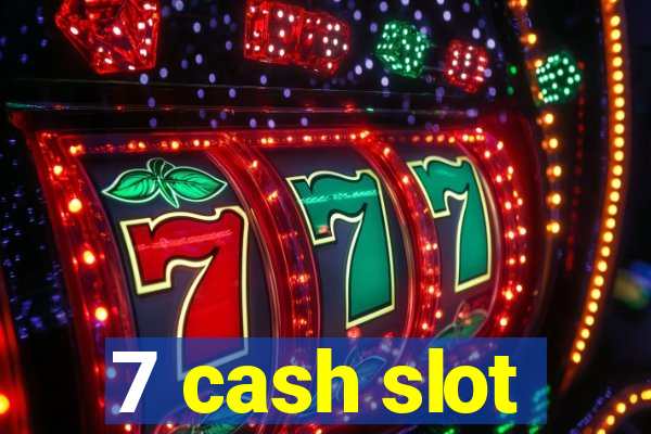 7 cash slot