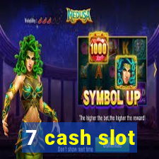 7 cash slot