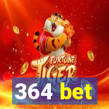 364 bet