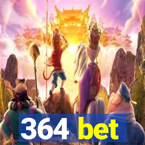 364 bet