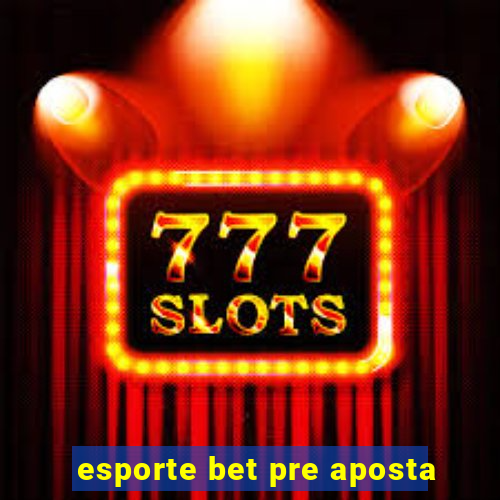 esporte bet pre aposta