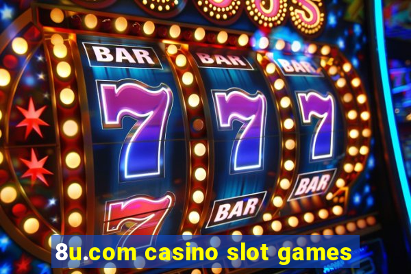 8u.com casino slot games