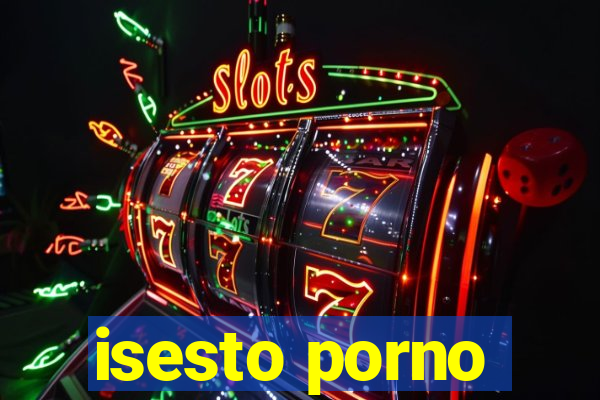 isesto porno