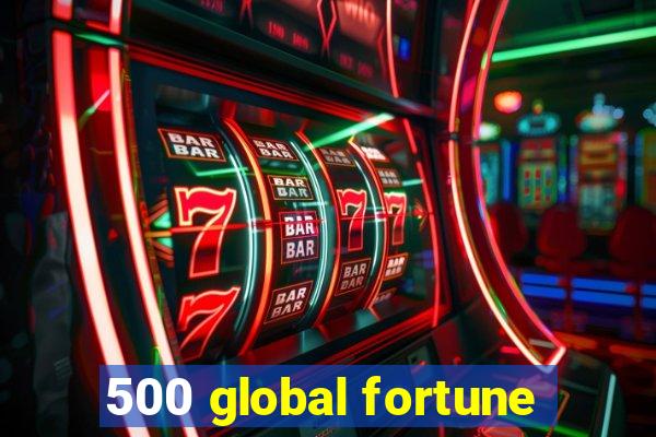 500 global fortune