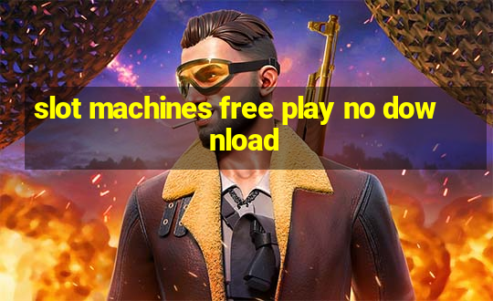 slot machines free play no download