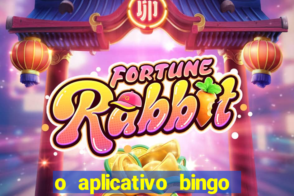 o aplicativo bingo paga mesmo