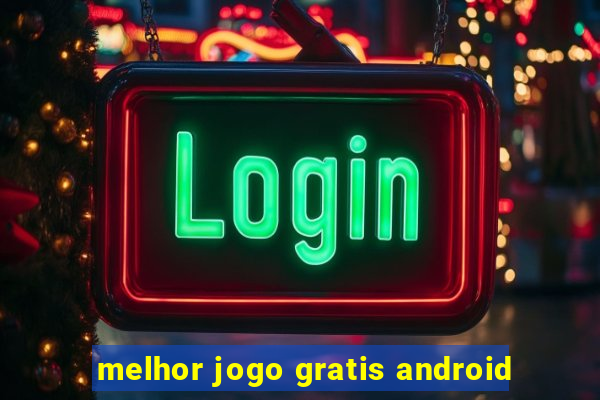 melhor jogo gratis android