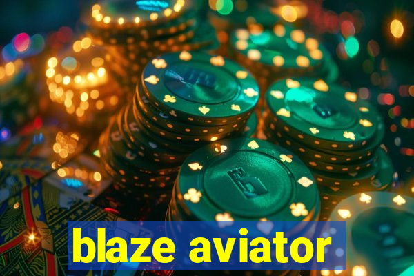 blaze aviator