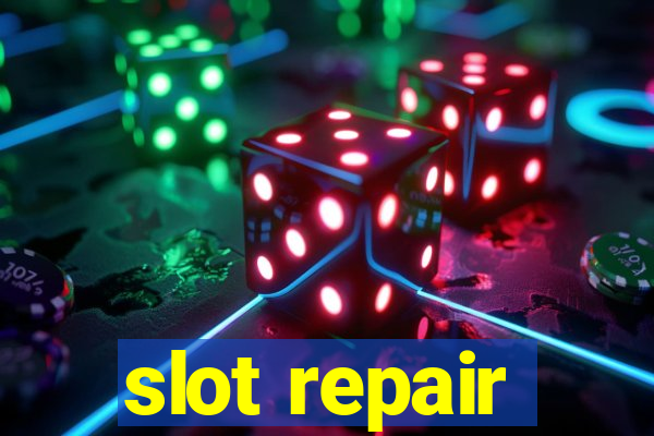 slot repair