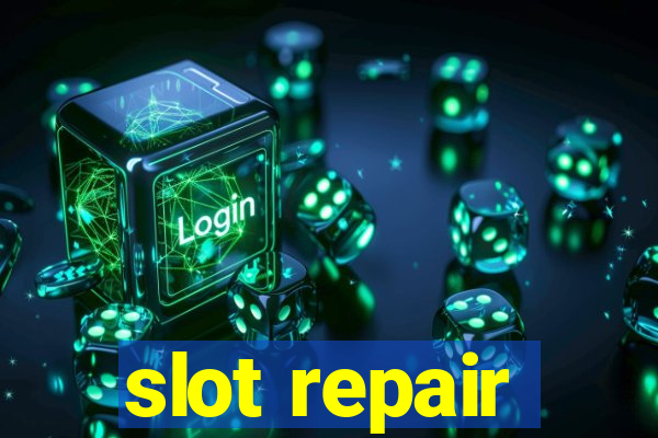 slot repair