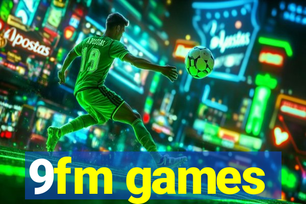 9fm games