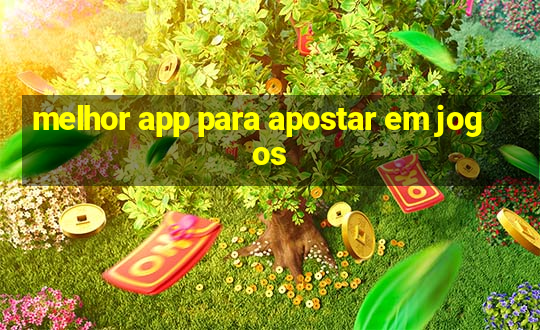 melhor app para apostar em jogos