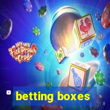 betting boxes