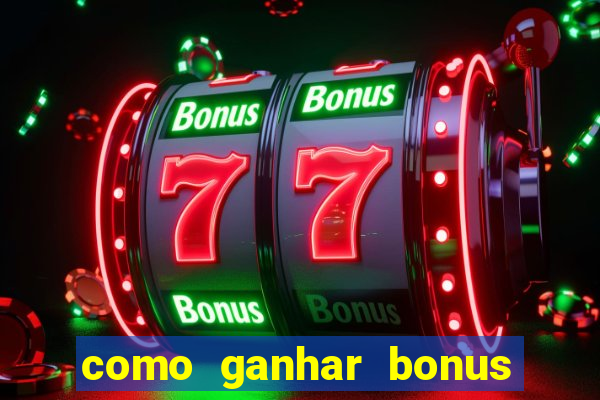 como ganhar bonus na bet