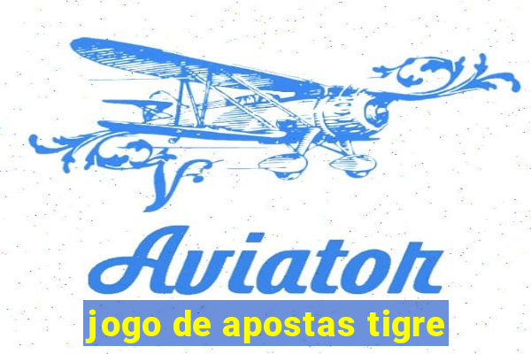 jogo de apostas tigre