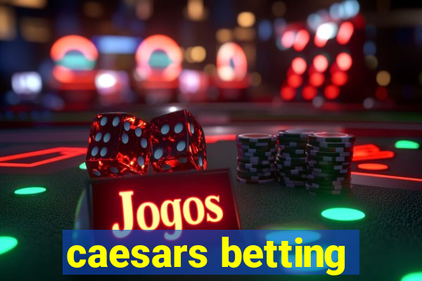 caesars betting