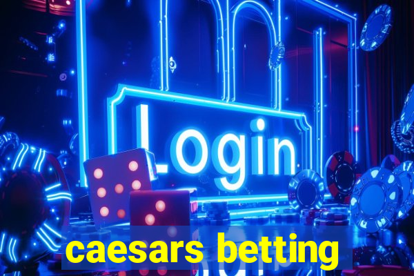 caesars betting