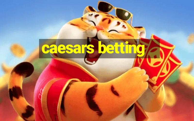 caesars betting