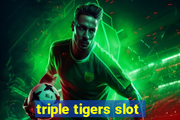 triple tigers slot