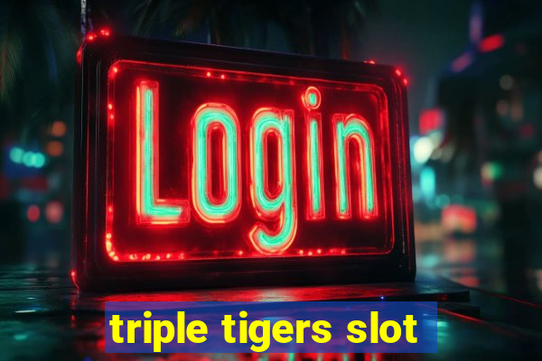 triple tigers slot