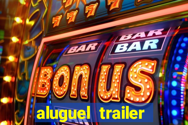 aluguel trailer porto alegre