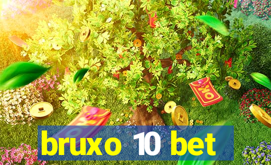 bruxo 10 bet