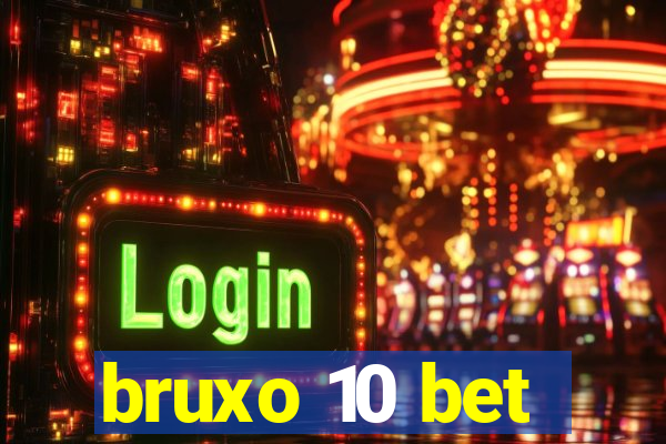 bruxo 10 bet