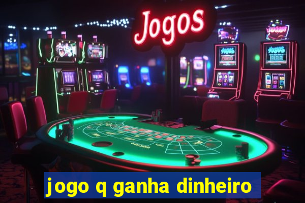 jogo q ganha dinheiro