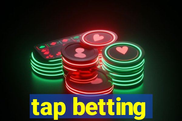 tap betting