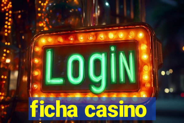 ficha casino