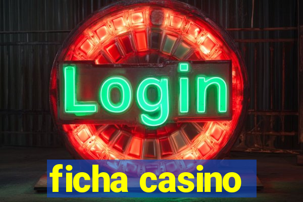 ficha casino