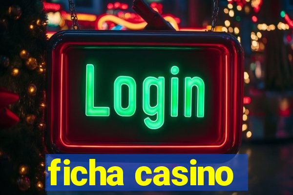 ficha casino