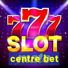 centre bet