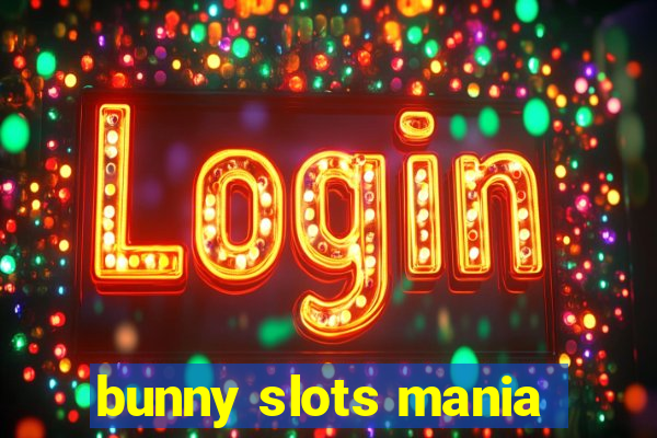 bunny slots mania