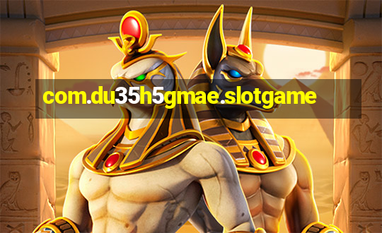 com.du35h5gmae.slotgame