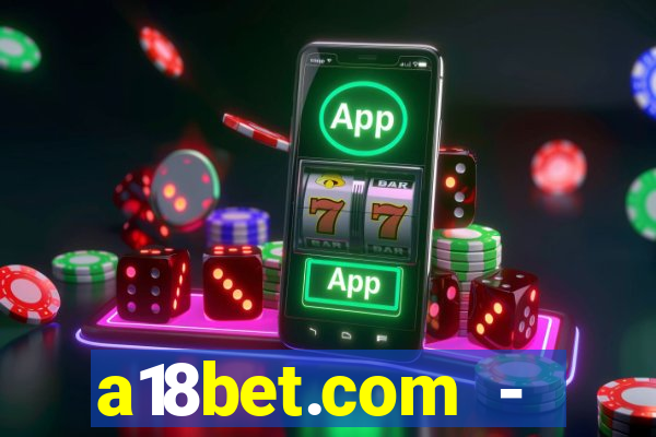 a18bet.com - caça-niqueis online casino