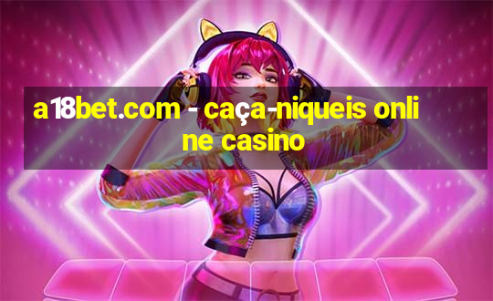 a18bet.com - caça-niqueis online casino