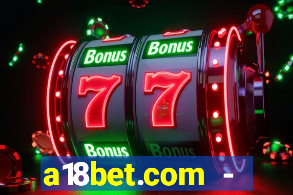 a18bet.com - caça-niqueis online casino