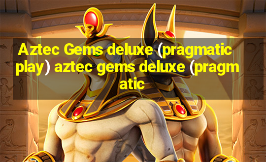 Aztec Gems deluxe (pragmatic play) aztec gems deluxe (pragmatic