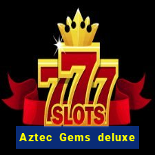 Aztec Gems deluxe (pragmatic play) aztec gems deluxe (pragmatic