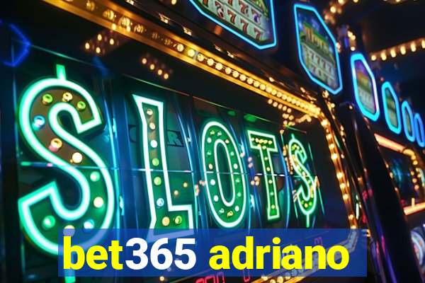 bet365 adriano