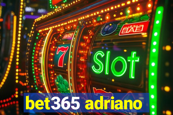 bet365 adriano