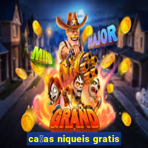 ca莽as niqueis gratis