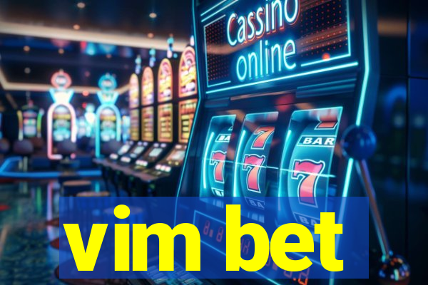 vim bet